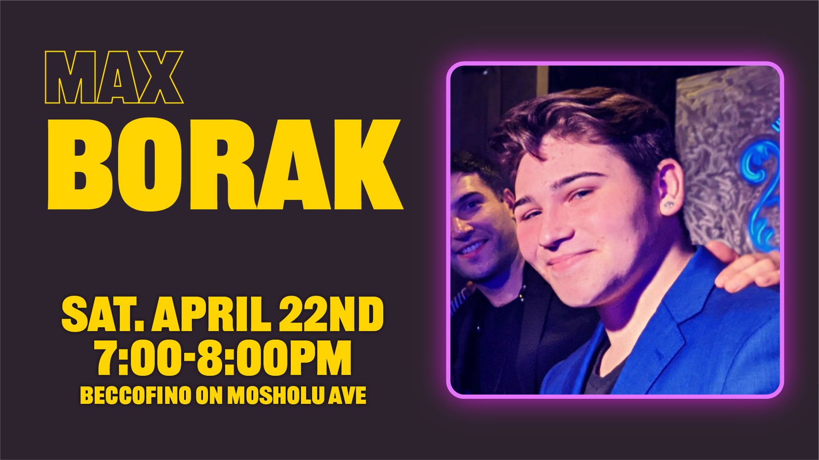 Max Borak will be performing at Beccofino on Mosholu Ave on April 2nd