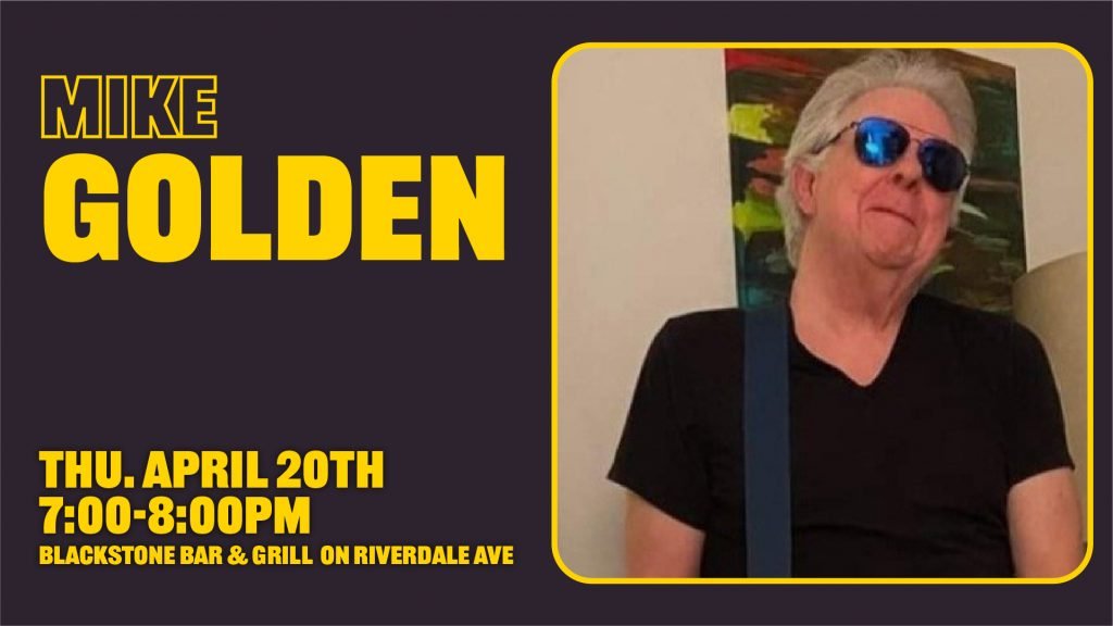 Mike Golden will be performing at Blackstone Bar and Grill on April 20th